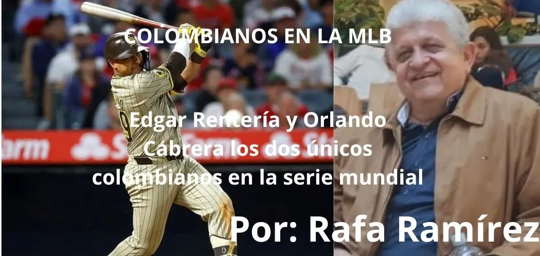 COLOMBIANOS EN LA MLB -COMPATRIOTAS QUE DEJARON HUELLA EN SU PASO POR LA SERIE MUNDIAL